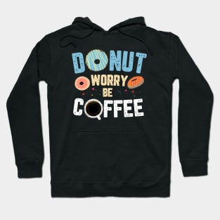 DONUT WORRY BE COFFEE Hoodie